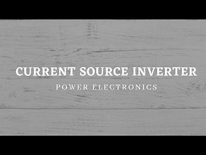 Current Source Inverter (CSI)