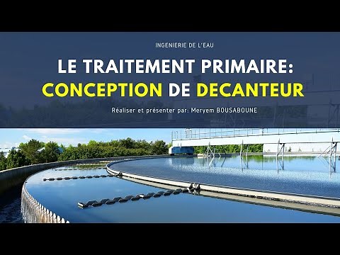 Dimensionnement De STEP PARTIE 5: Le Traitement Primaire, Principes et conception