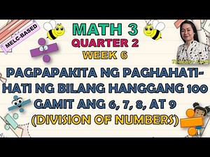 MATH 3 || QUARTER 2 WEEK 6 | PAGPAPAKITA NG PAGHAHATI-HATI NG BILANG HANGGANG 100 GAMIT ANG 6,7,8,9