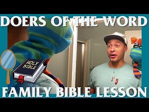 Family Bible Lesson | DOERS OF THE WORD- James 1