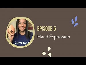 Episode 5 Hand Expressing Breastmilk