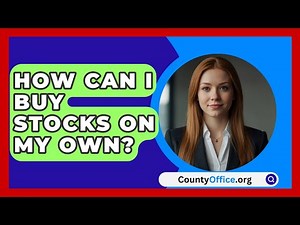 How Can I Buy Stocks on My Own? - CountyOffice.org