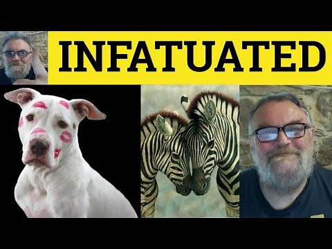 🔵 Infatuated Meaning - Infatuation Examples - Infatuate Definition - Word Families - Infatuatedly