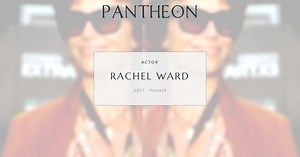 Rachel Ward Biography | Pantheon