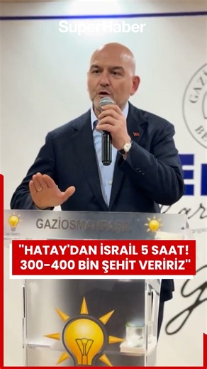 Soylu sends a strong message to Israel: 'It takes 5 hours from Hatay to Israel... We would lose 3...