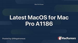 Latest MacOS for Mac Pro A1186