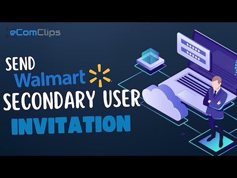 Give Permission to Secondary User Account to Walmart | Invitation to Secondary User 2023 | Multiple