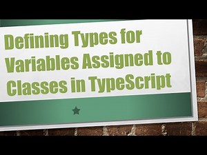 Defining Types for Variables Assigned to Classes in TypeScript
