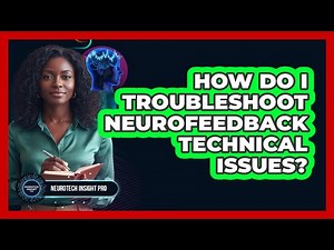 How Do I Troubleshoot Neurofeedback Technical Issues? - Neurotech Insight Pro