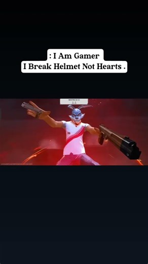 I Am Gamer I break helmet not heart's