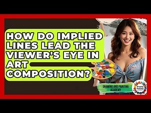 How Do Implied Lines Lead The Viewer's Eye In Art Composition? - Drawing and Painting Academy