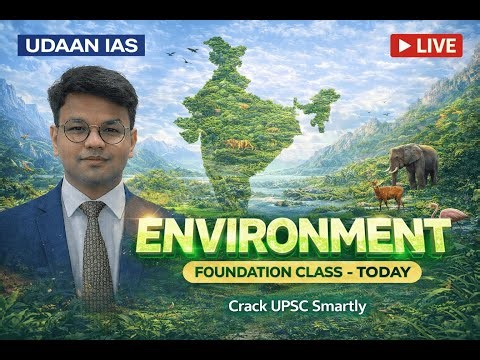 ENVIRONMENT Foundation Class | UPSC Prelims & Mains 2026