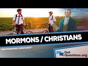Are Mormons Christians? | GotQuestions.org