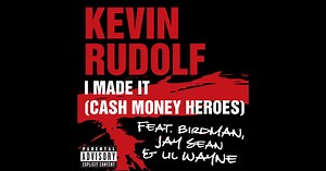 I Made It (Cash Money Heroes) [feat. Birdman, Jay Sean & Lil Wayne] - Single by Kevin Rudolf on Apple Music