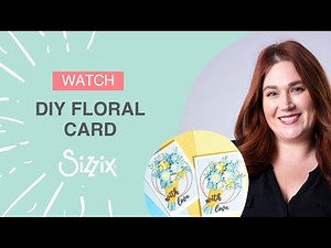 DIY Floral card make with designer Alexis - Sizzix
