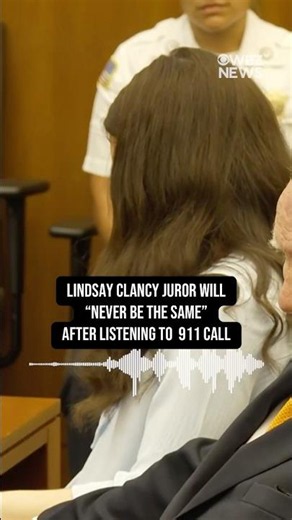 Lindsay Clancy juror will "never be the same" after listening to 911 call