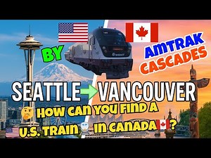 AMTRAK “Cascades”: Int'l Ride 🇺🇸Seattle to Vancouver🇨🇦
