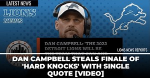 Dan Campbell steals finale of 'Hard Knocks' with single quote [Video]