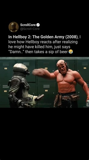 In Hellboy 2 (2008), Hellboy has a drink
