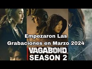 VAGABOND 2: Comenzaron Las Grabaciones En Mayo 2024: Trailer Oficial 2025| Netflix