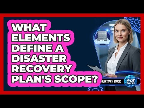 What Elements Define A Disaster Recovery Plan's Scope?