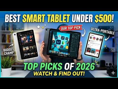 13 Best Smart Tablets Under $500 You Need to See