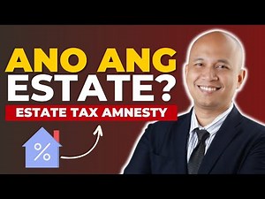 Ano ang ESTATE TAX Amnesty Law? | Simplified Estate Tax in the Philippines