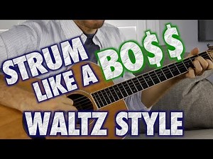 How to Strum Guitar Like a Boss: Waltz Style