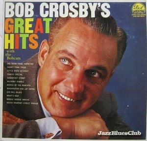 Bob Crosby With The Bobcats - Bob Crosby's Great Hits