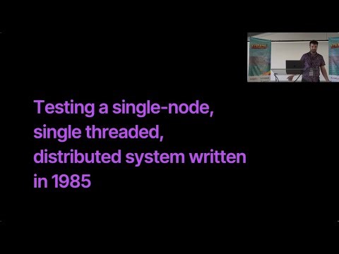 Testing a single-node, single threaded, distributed system written in 1985