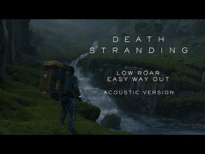 Low Roar - Easy Way Out (Death Stranding Version)