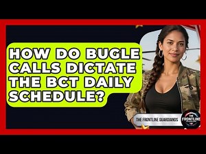 How Do Bugle Calls Dictate The BCT Daily Schedule? - The Frontline Guardians