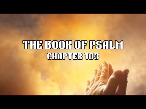 THE BOOK OF PSALM - CHAPTER 103(AUDIO BIBLE)