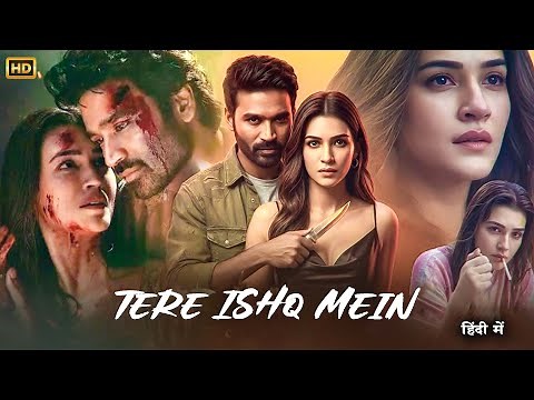Tere ishq Mein Full Movie Hindi Dubbed 2025 | Dhanush New Full Action Movie | Latest South Movie