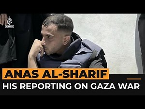 How Anas al-Sharif reported on Israel’s genocide in Gaza