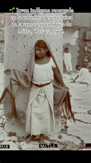🌱 Indigenous woman at the Mitla archaeological site, Oaxaca, 1908. Photograph: PAL.