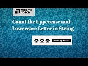 Tosca Real Time Scenario | Count the number of Uppercase and Lowercase letter in String