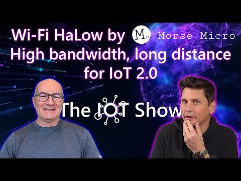 Wi-Fi HaLow by Morse Micro: High bandwidth, long distancer for IoT 2.0