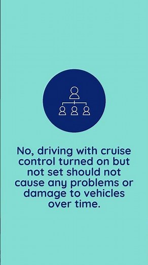 Does driving with Cruise Control turned on but not set cause any problems/damage over time vehicles?