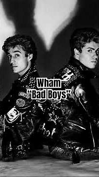 Wham “Bad Boys”, from their (1983) “Fantastic” on Columbia Records.