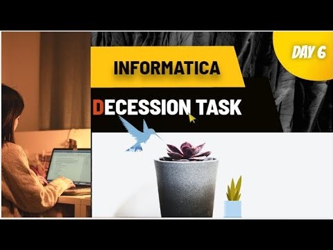 DECESSION TASK IN INFORMATICA