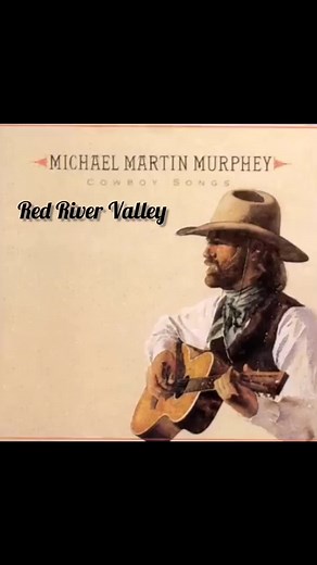 Exploring the Melancholic Ballad of Red River Valley by Michael Martin Murphy