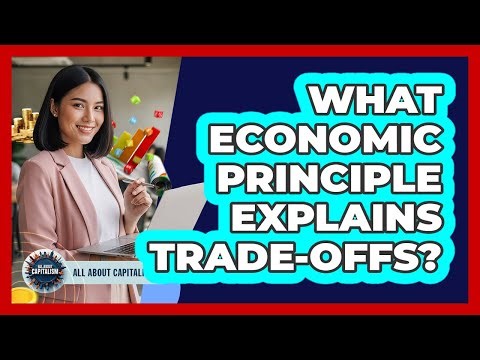 What Economic Principle Explains Trade-Offs?