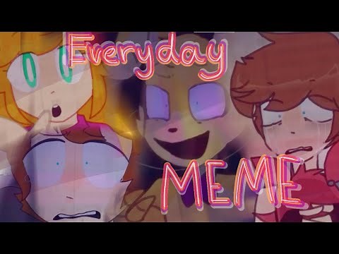 Everyday // meme // Afton Family // FNAF //