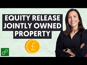 The Ultimate Guide to Equity Release on Jointly Owned Property
