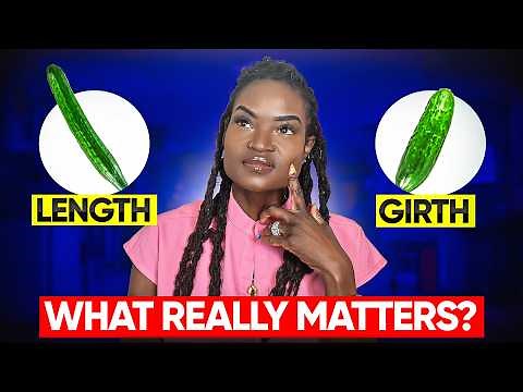 Girth vs Length: What Actually Matters More to Women ?