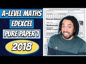 2018 | Edexcel A-Level Maths | Pure Paper 1 Walkthrough