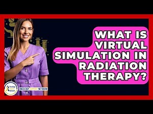 What Is Virtual Simulation In Radiation Therapy? - Oncology Support Network