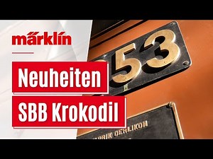 Das Krokodil / Märklin Neuheiten 2022