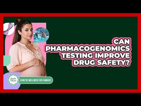 Can Pharmacogenomics Testing Improve Drug Safety?
